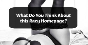What Do You Think About This Racy Homepage?