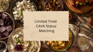 Limited Time! CAVA Status Matching